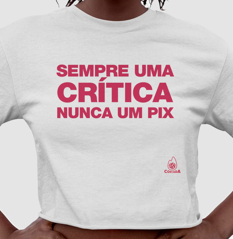 Sempre uma crítica nunca um pix