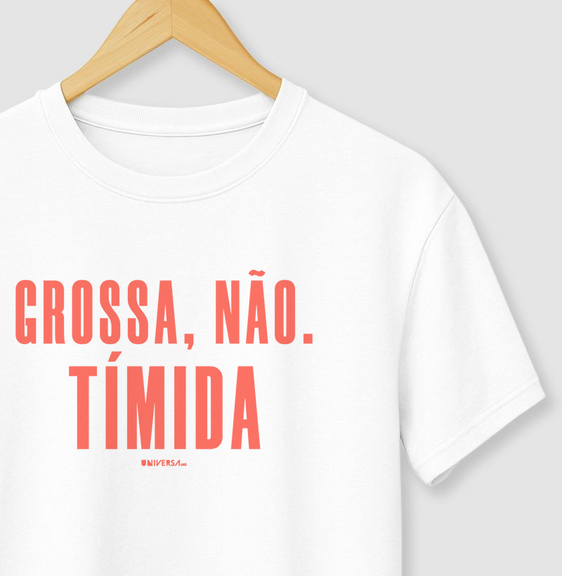 Grossa, não. Tímida