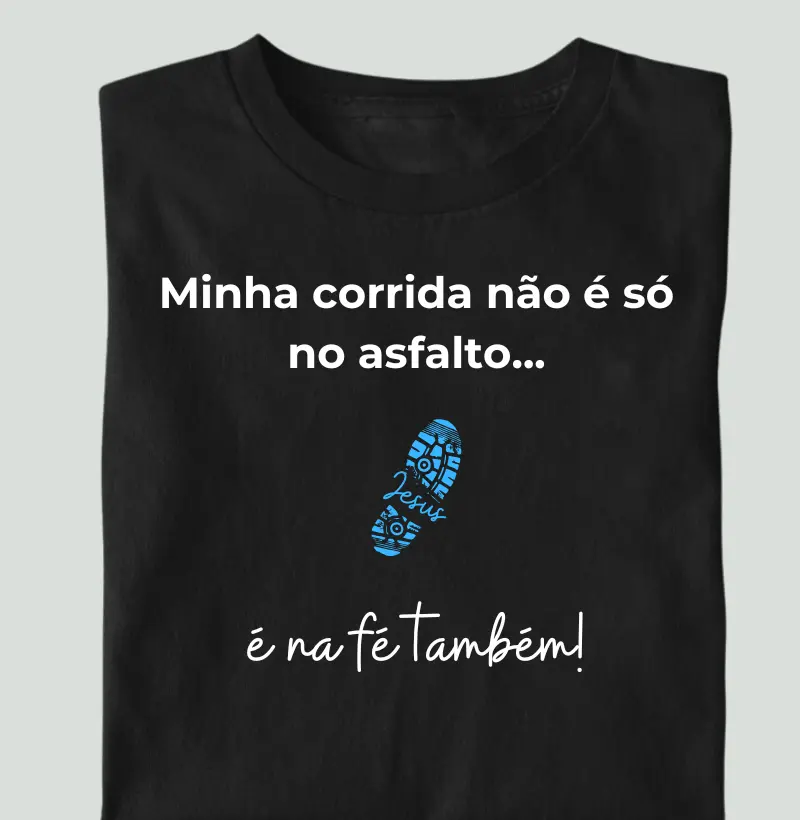 Minha corrida não é só no asfalto, é na fé também