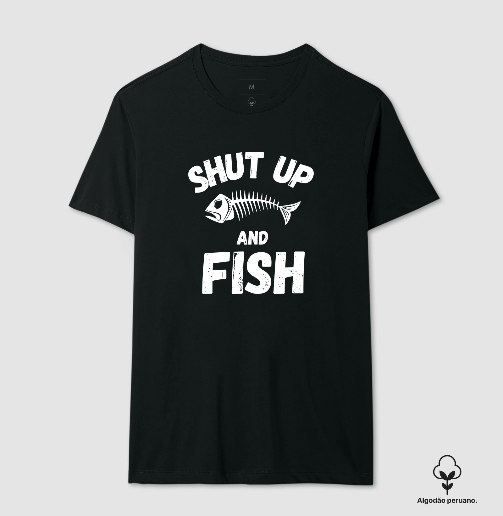 SHUT UP AND FISH - CAMISETA PREMIUM