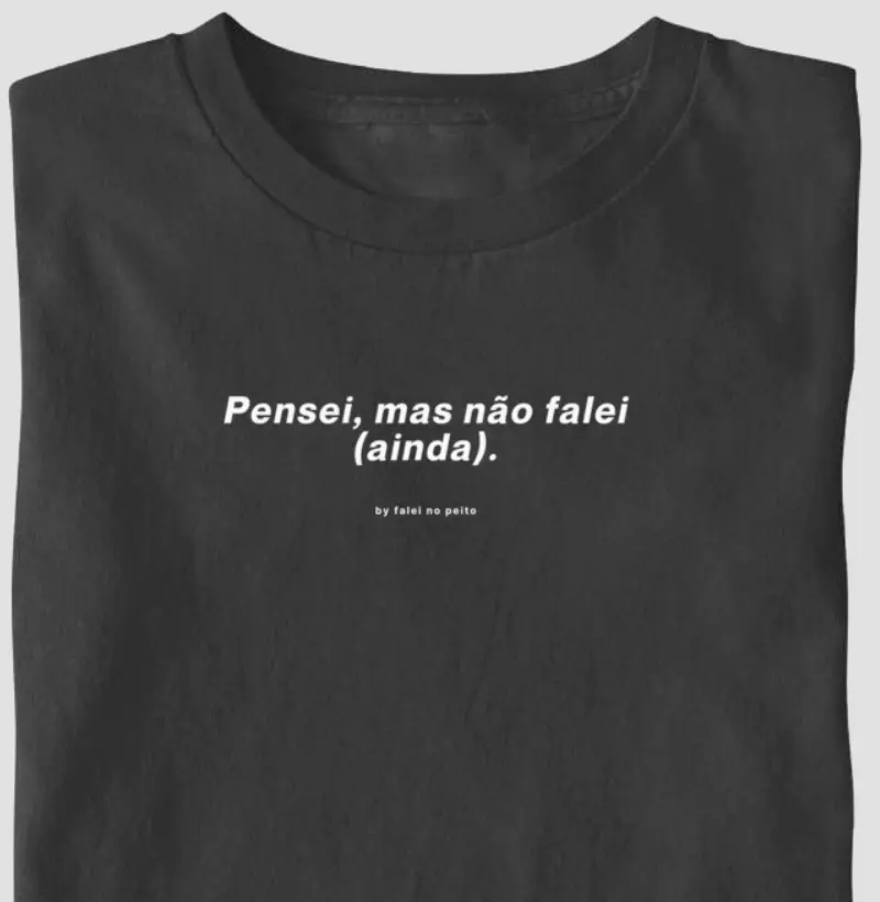 Pensei, mas não falei (ainda).