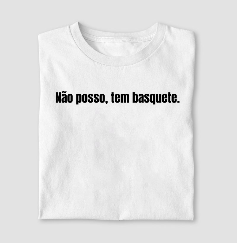 NÃO POSSO, TEM BASQUETE.