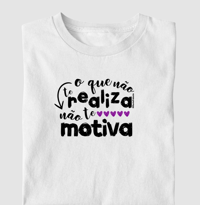O Que Não Te Realiza, Não Te Motiva