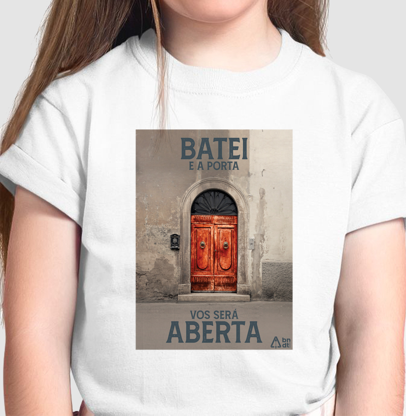 Camiseta Infantil Batei e a porta vos será aberta