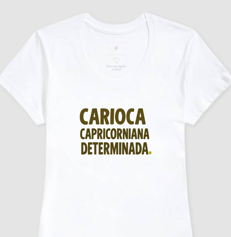Carioca.Capricorniana.Determinada. 