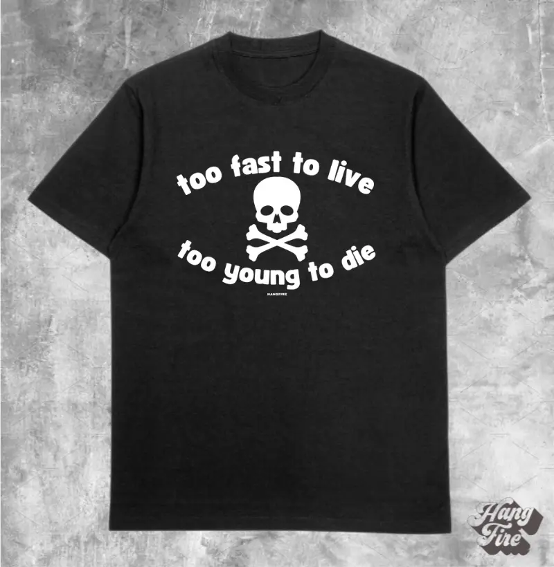 TOO FAST TO LIVE