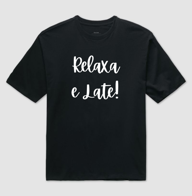 Relaxa e late!