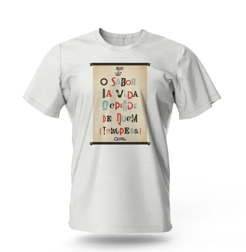 Camisa com Frase - O sabor da vida depende de quem tempera.