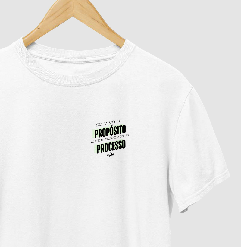 Camiseta "Só vive o propósito quem suporta o processo."