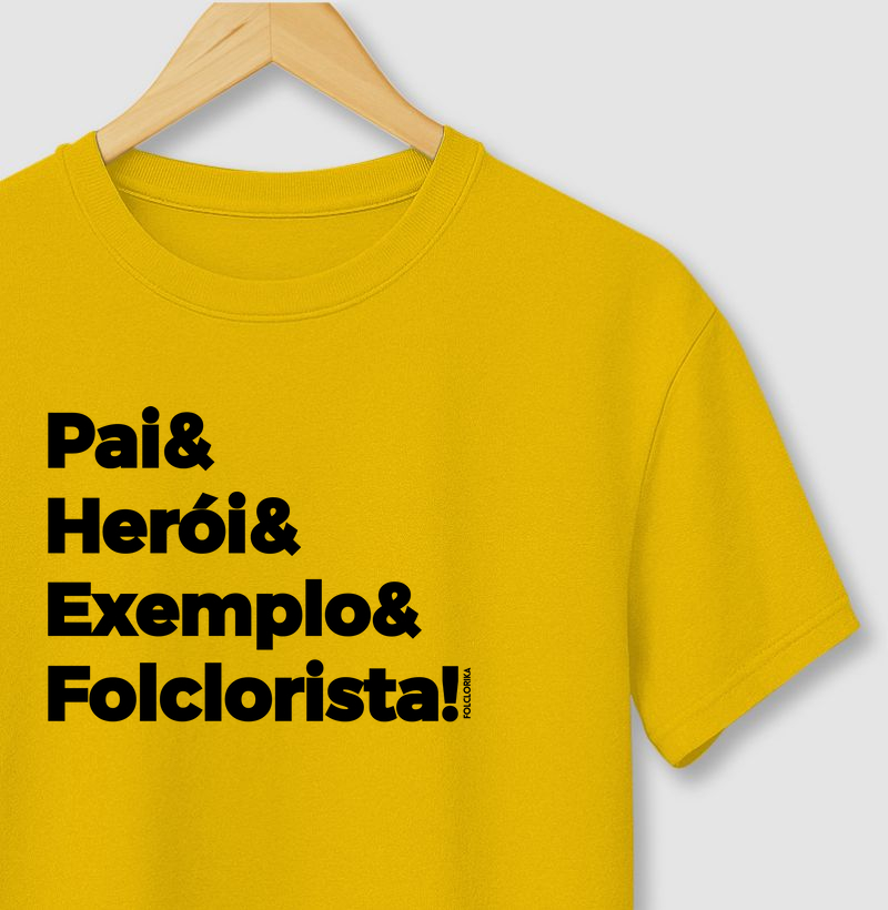 Pai & Herói & Exemplo & Folclorista!