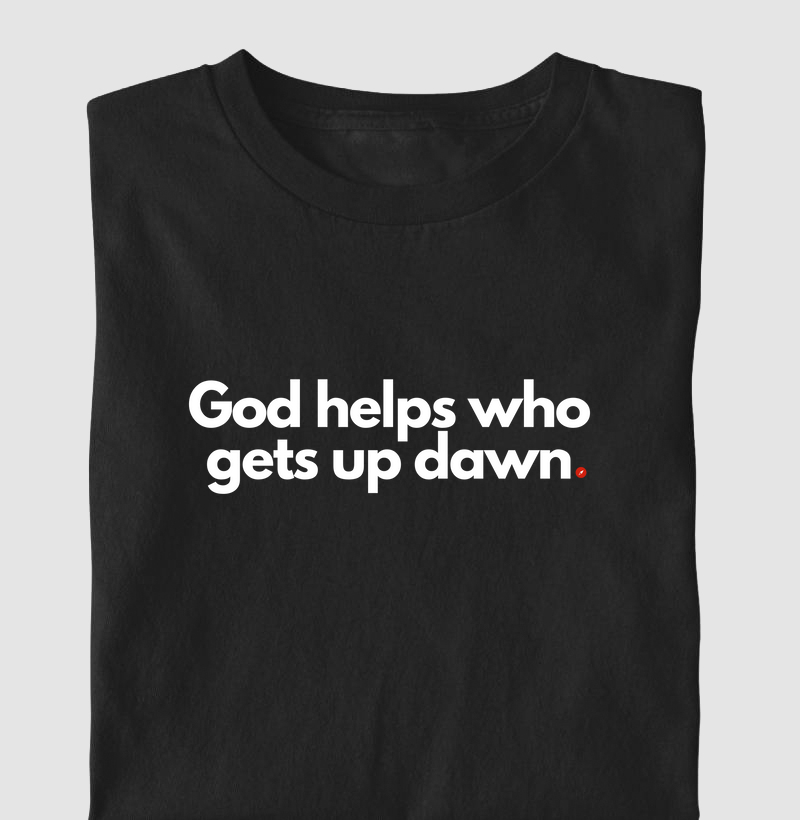 God helps who gets up dawn | Deus ajuda quem cedo madruga