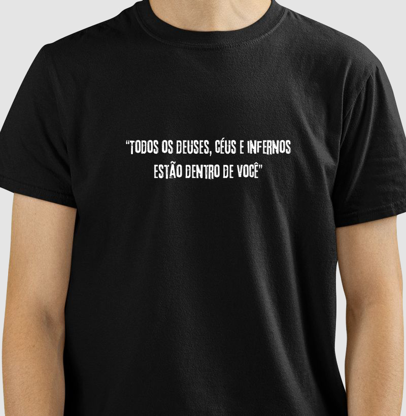 camiseta "todos os deuses, céus e infernos..."