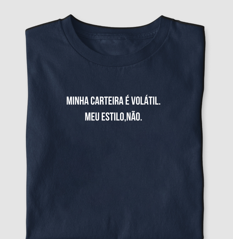 MINHA CARTEIRA É VOLÁTIL. MEU ESTILO, NÃO.
