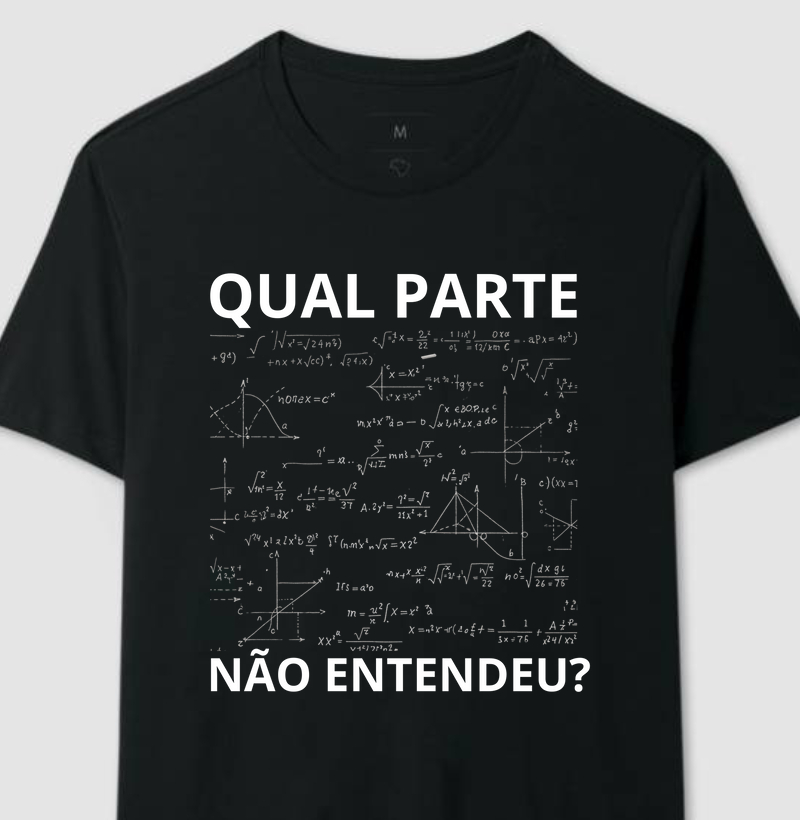 T-Shirt QUAL PARTE NÃO ENTENDEU art
