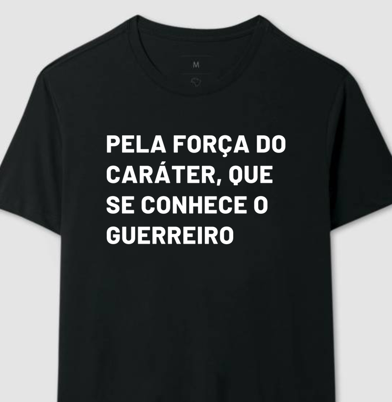 PELA FORÇA DO CARATER SE CONHECE O(A) QUERREIRO(A)
