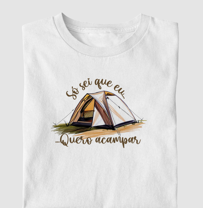 Só sei que eu quero acampar
