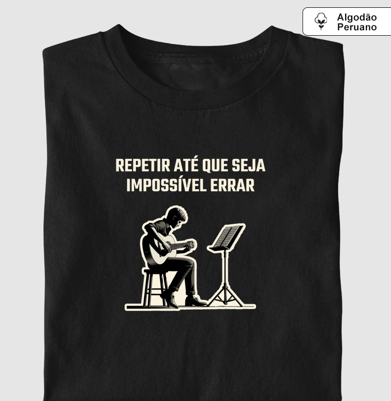 Camisa "Repetir até que seja impossível errar"