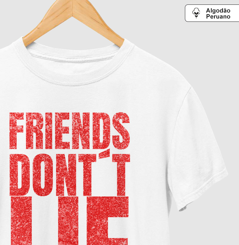 Friends Don’t Lie.