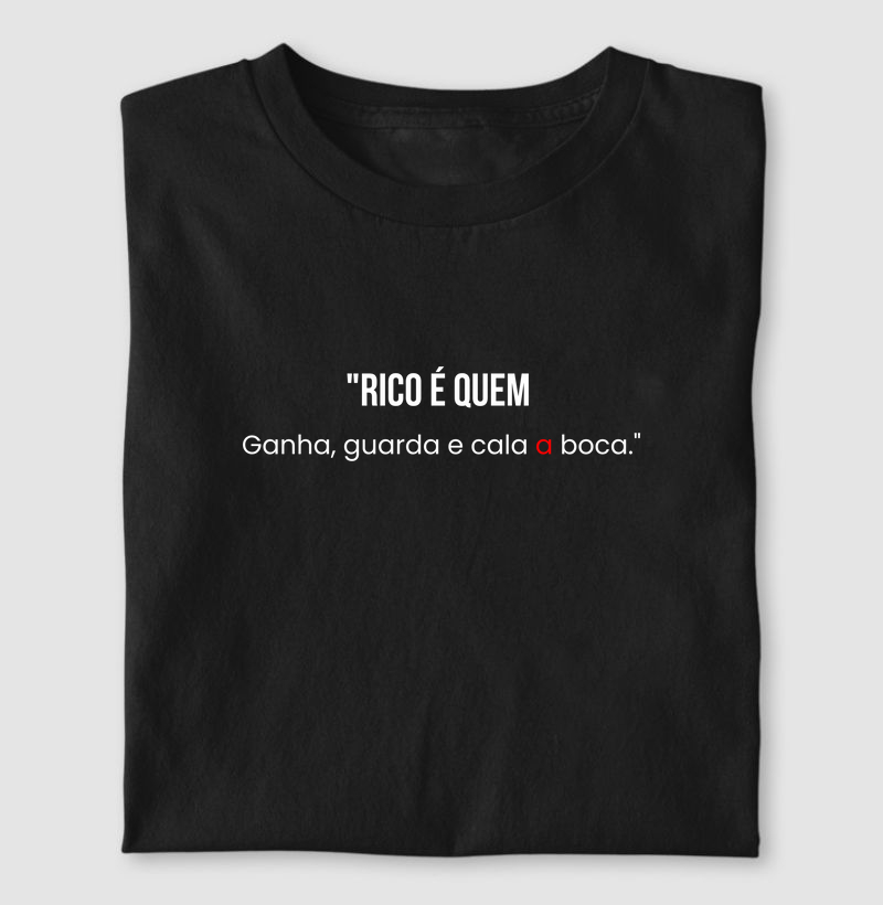Rico é quem ganha, guarda e cala a boca.