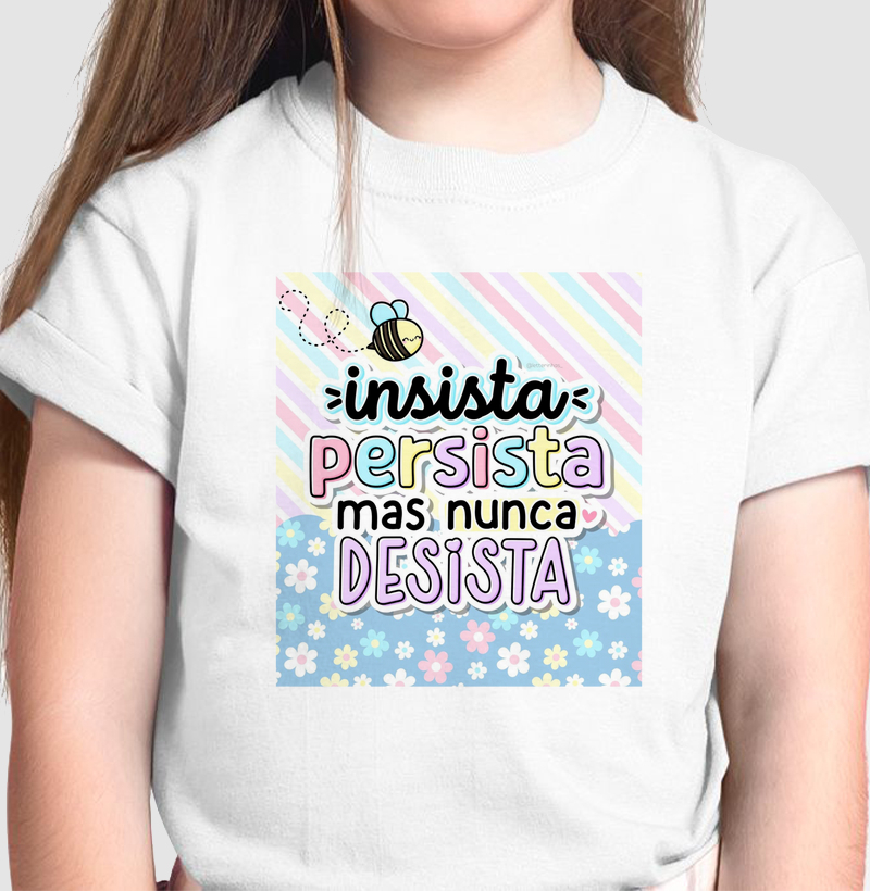 Camisa Infantil Insista, Persista mas nunca Desista