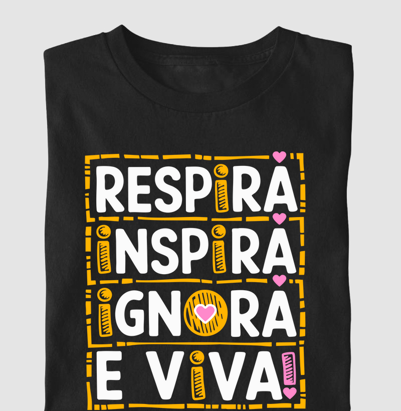 Respira, Inspira, Ignora e Viva