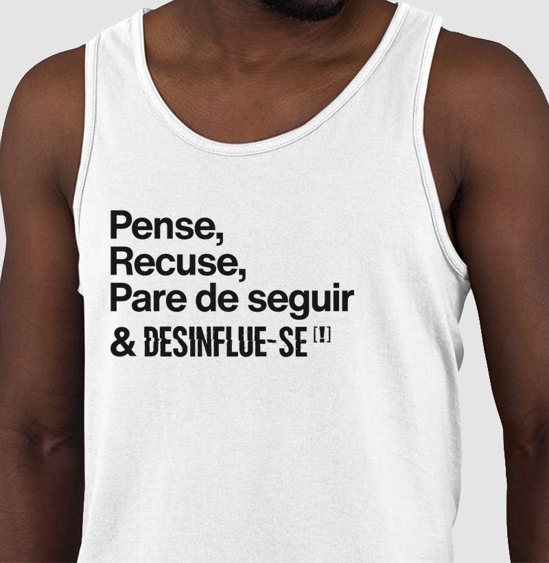 Pense, Rejeite, Pare de Seguir & DESINFLUE-SE[!]