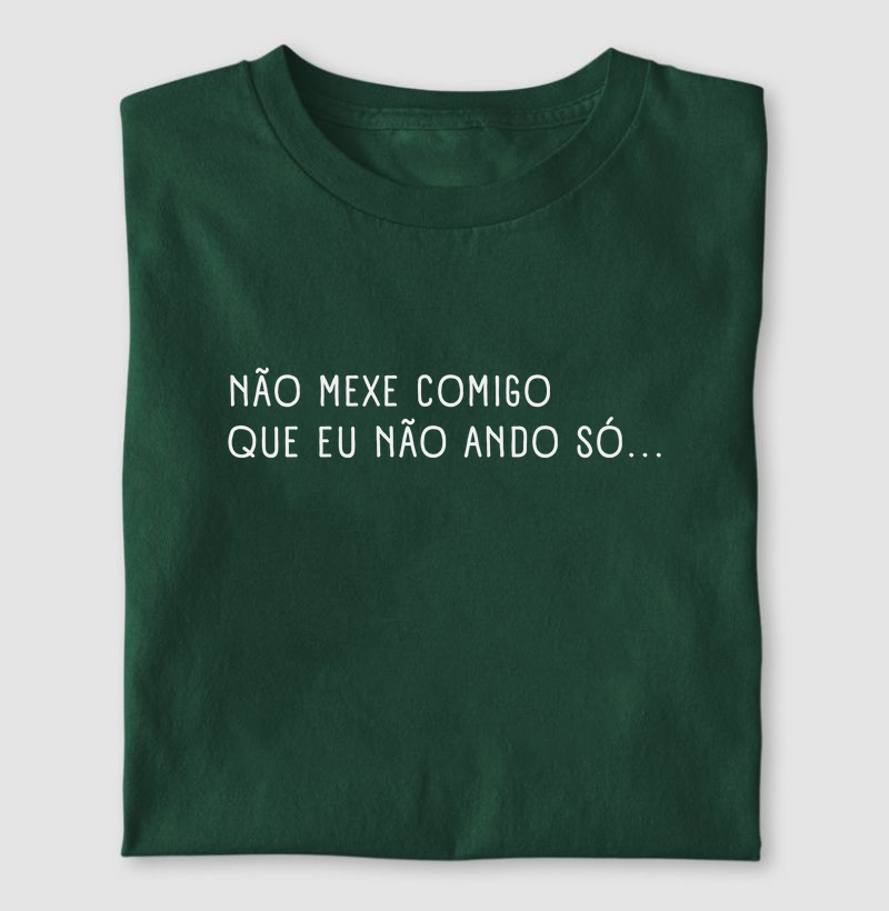 Não mexe comigo que eu não ando só