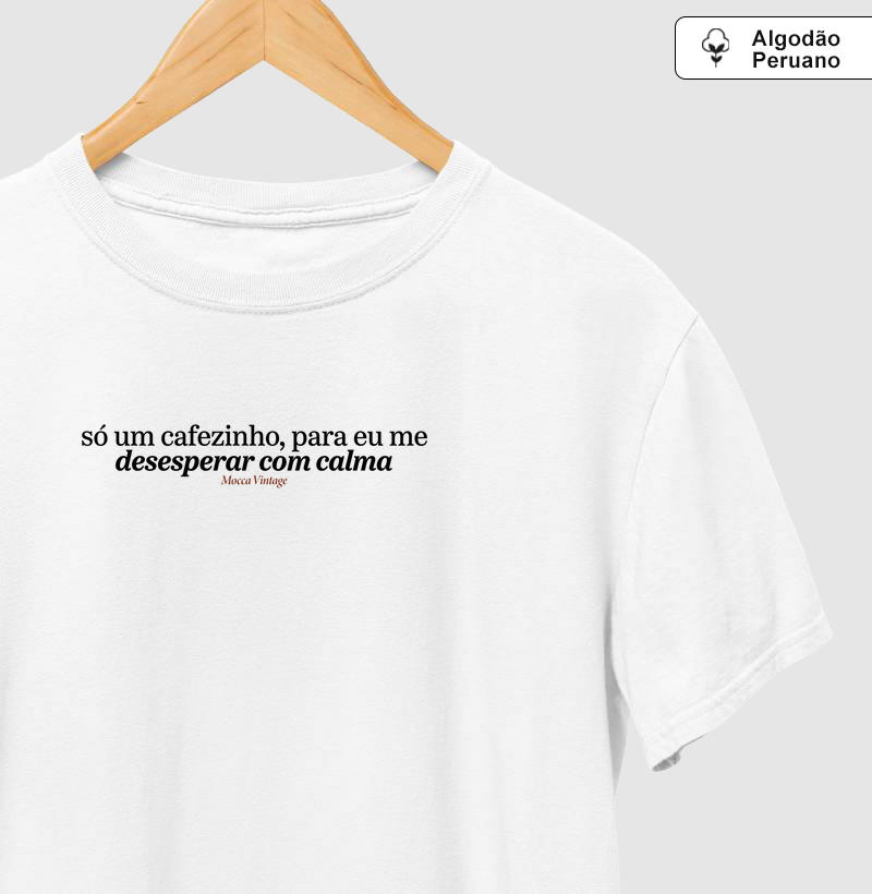 ALGODÃO PERUANO - Só um cafezinho, para eu me desesperar com calma