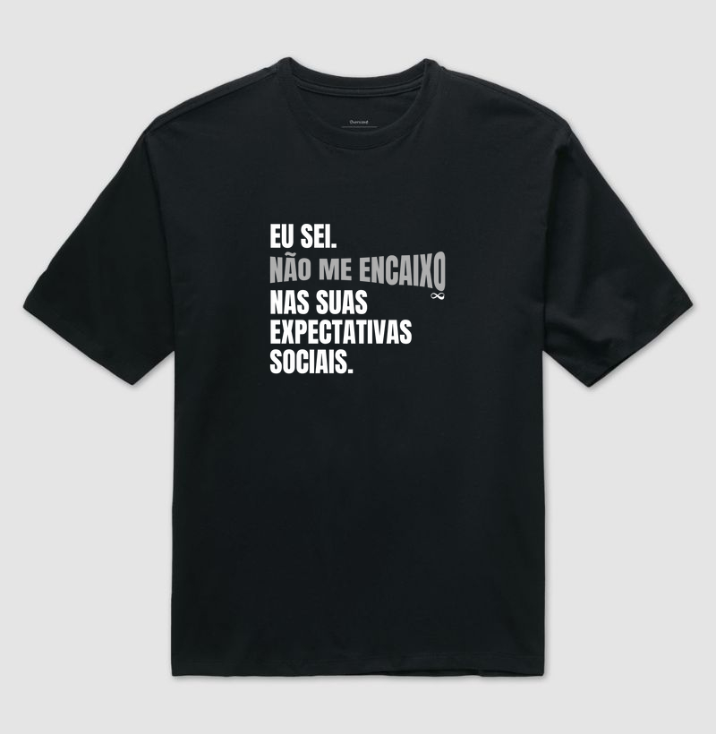 Eu sei. Não me encaixo nas suas expectativas sociais.