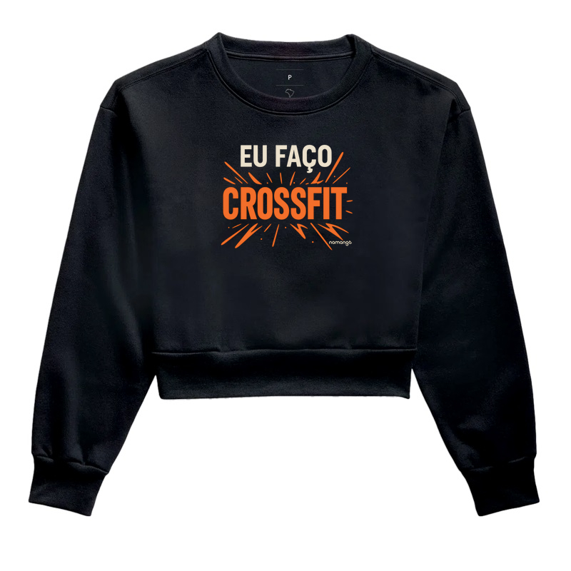 Cropped Moletom Eu Faço CrossFit Estampa Explosiva – Na Manga