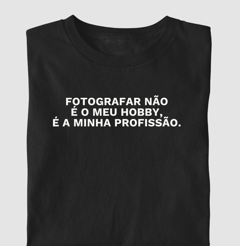 Fotografar é a minha profissão.