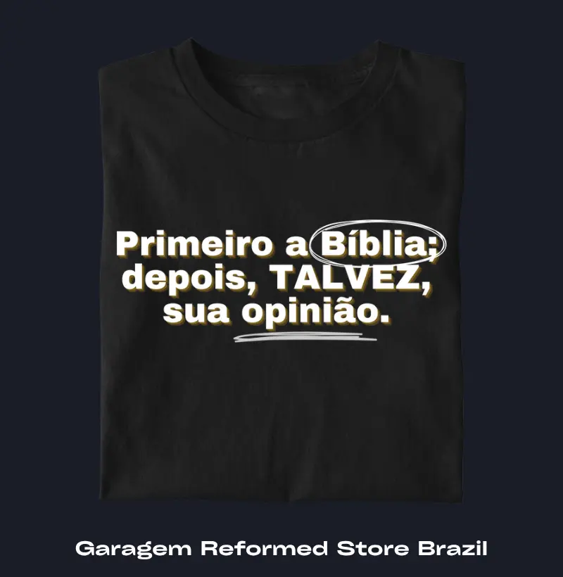 "Primeiro a Bíblia; Depois, Sua Opinião"