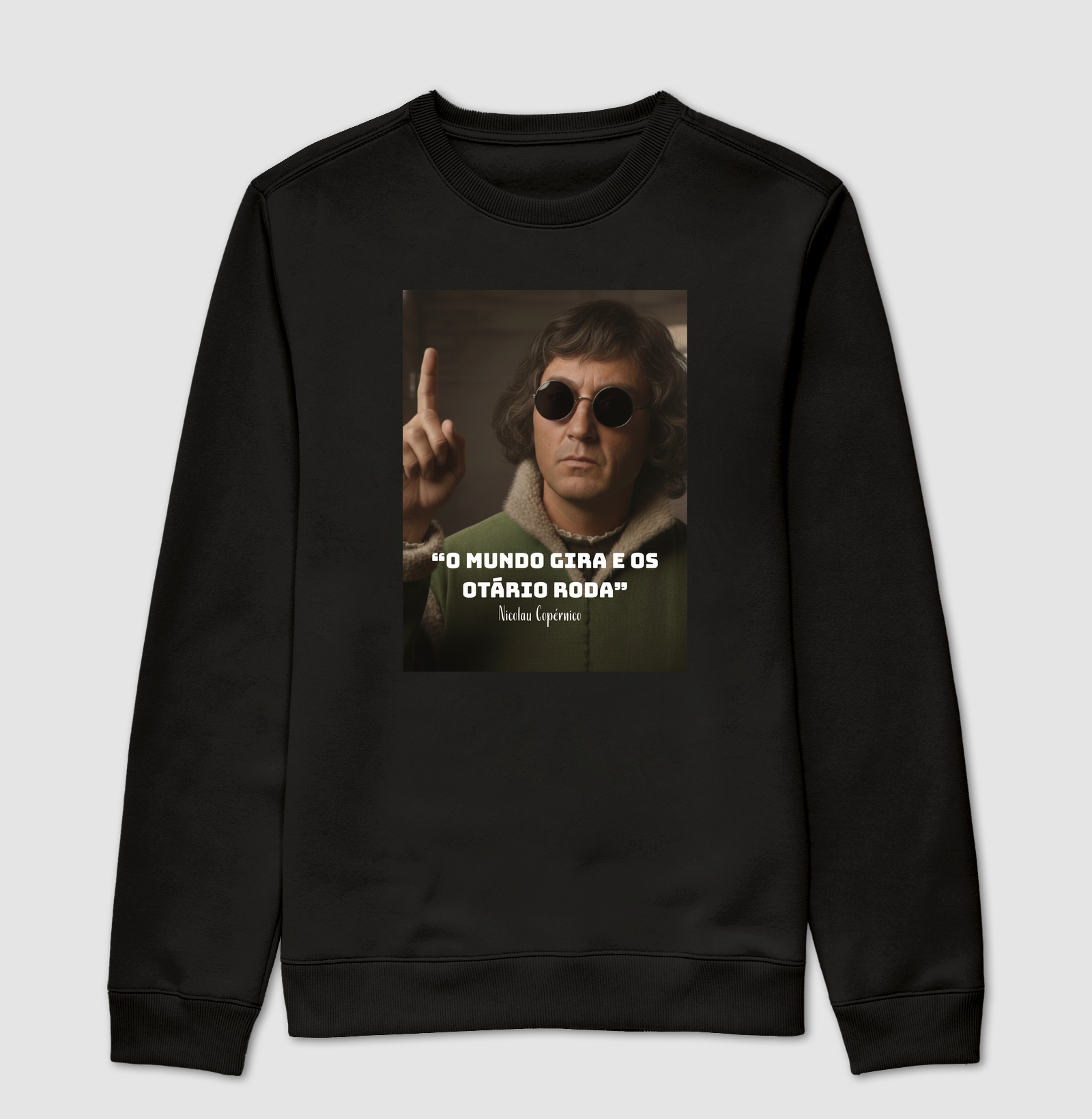 “O mundo gira e os otário roda” - Nicolau Copérnico