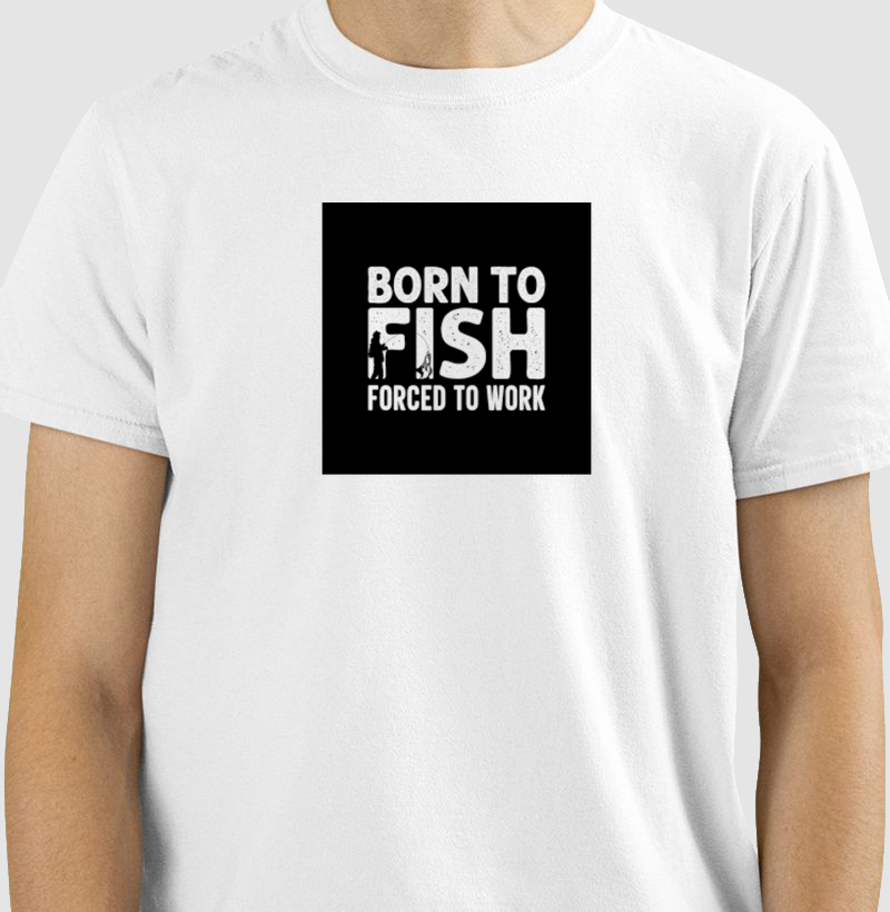Born to fish forced to worck 2