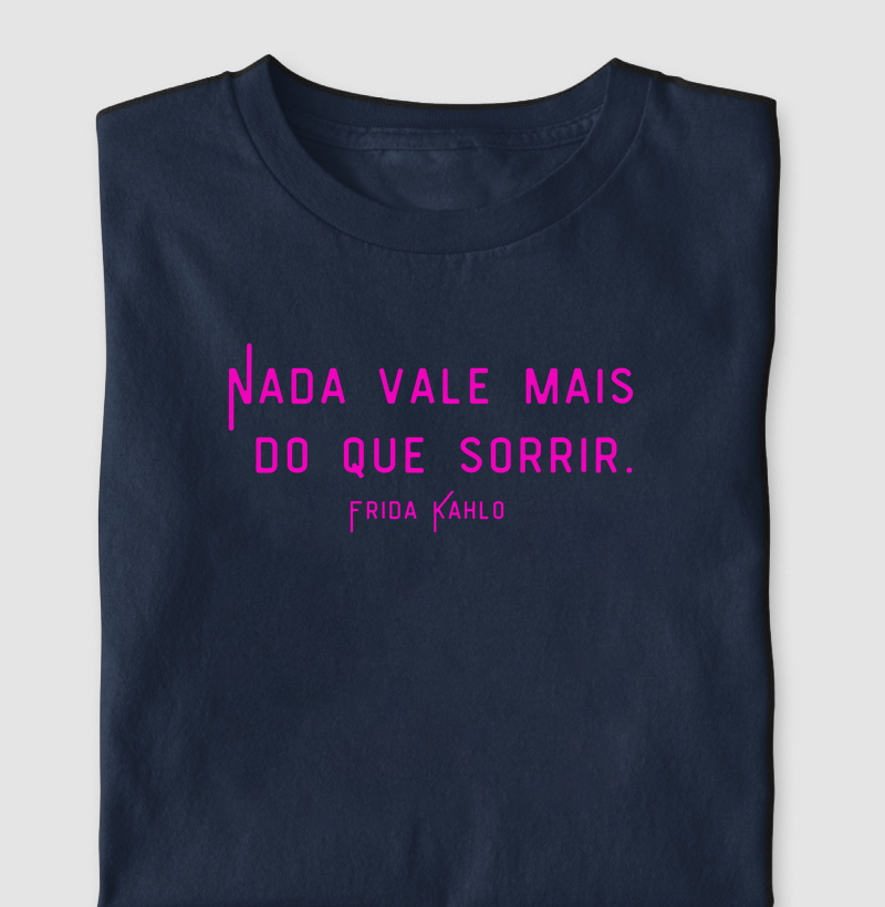 Nada vale mais do que sorrir. (Coleção Frida Kahlo)