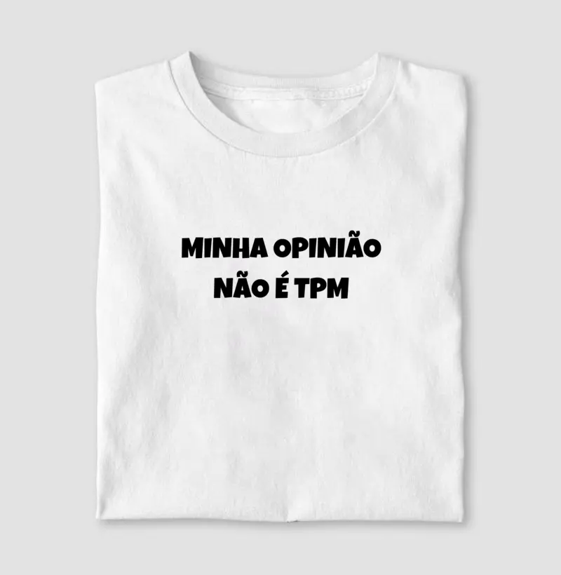'Minha Opinião Não é TPM' -