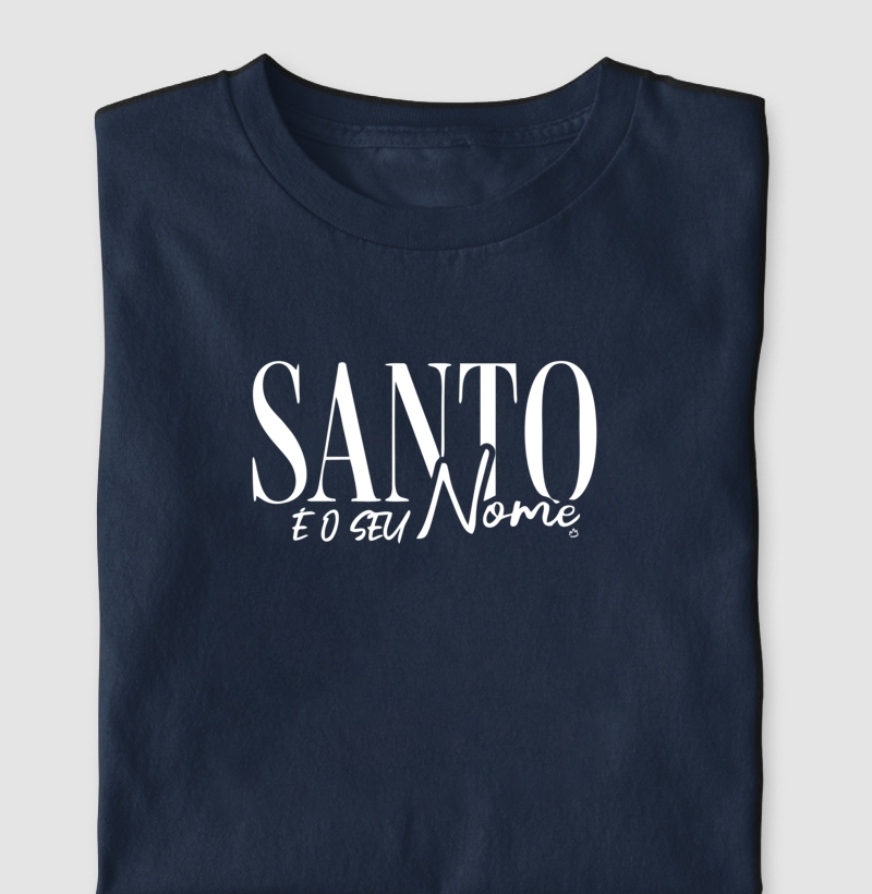 CAMISETA SANTO É O SEU NOME