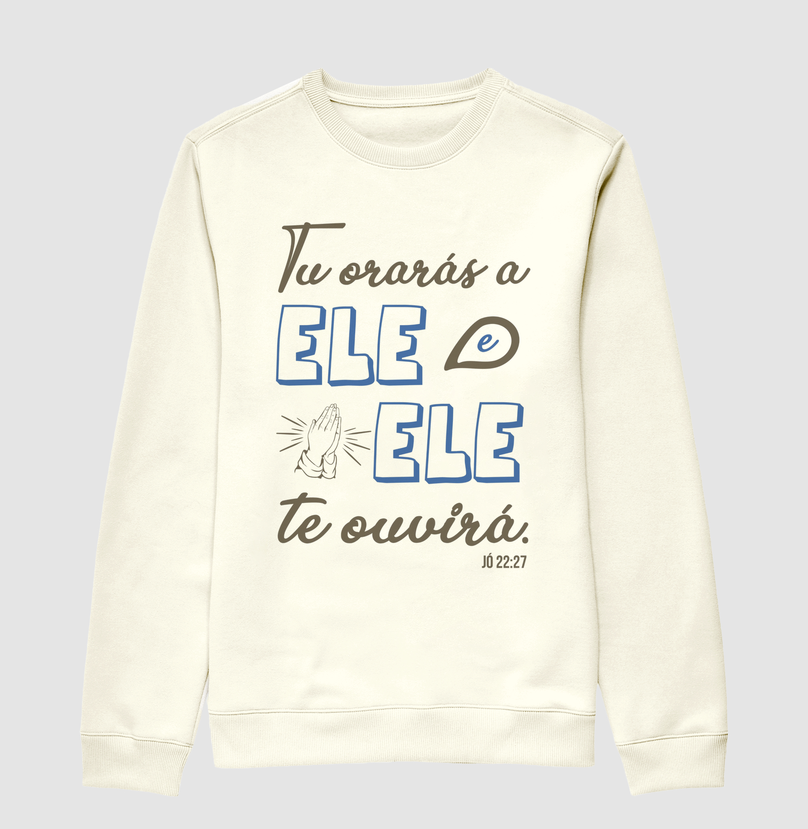 Tu Orarás a Ele e Ele Te Ouvirá