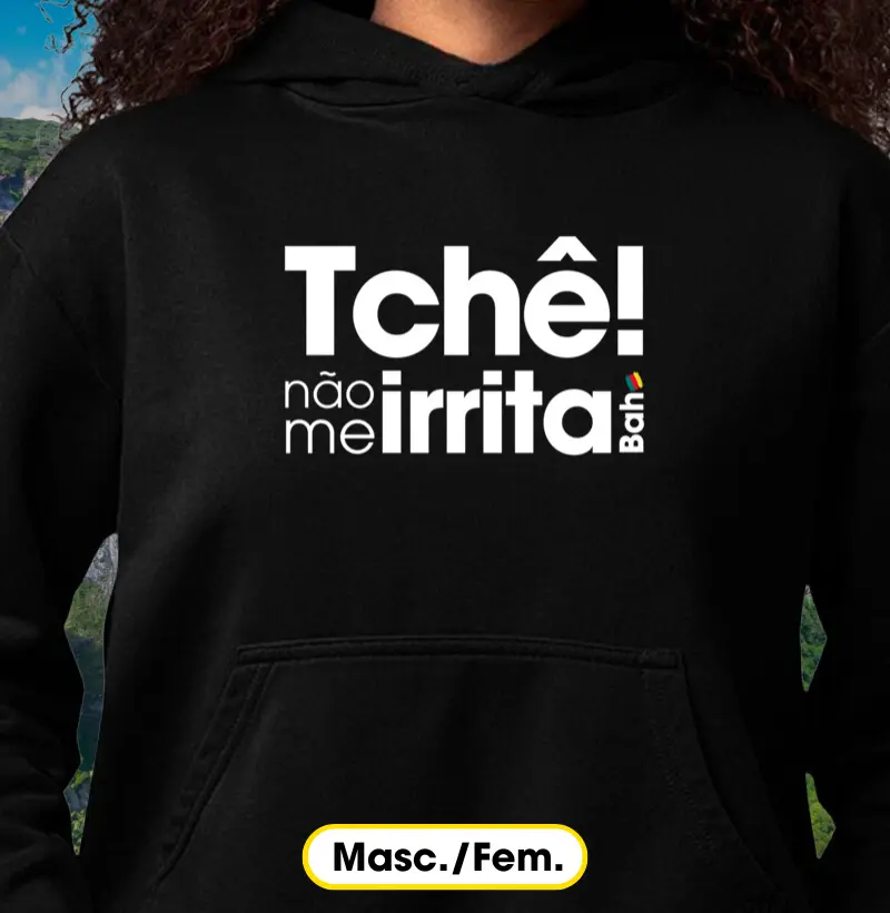 Tchê não me irrita