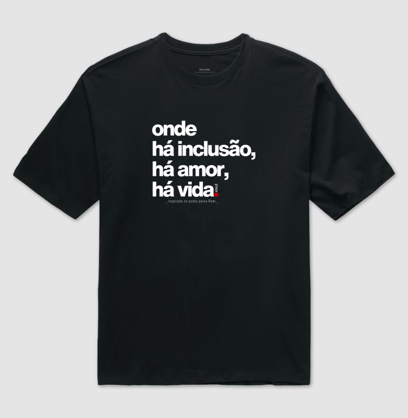 Onde há inclusão, há amor, há vida.