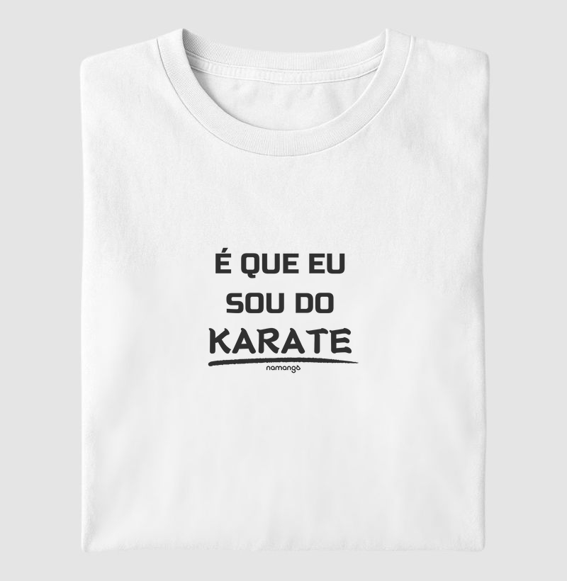 Camiseta É Que Eu Sou do Karate – Na Manga
