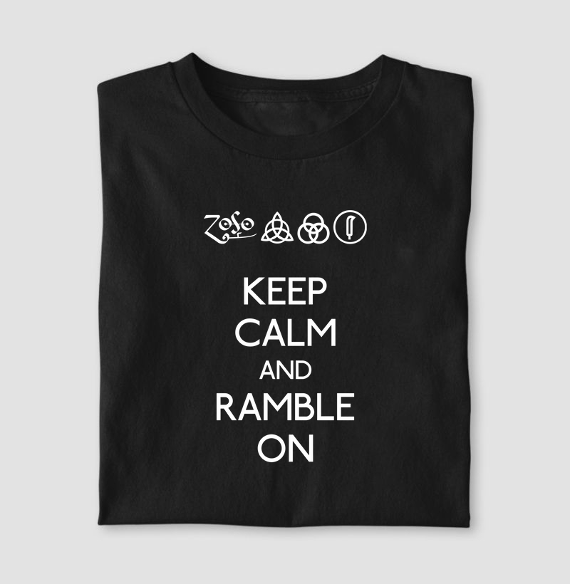 KEEP CALM AND RAMBLE ON