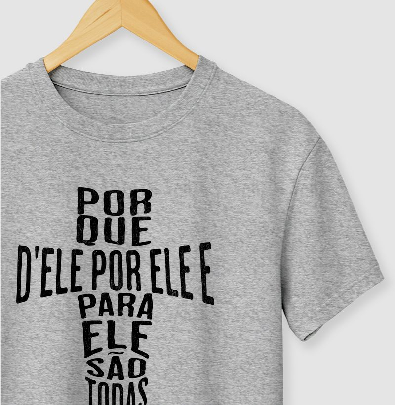 Camiseta Porque D'Ele e por Ele