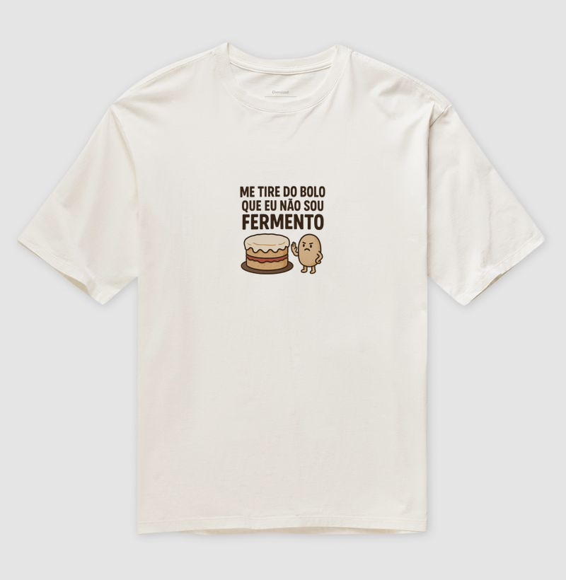 Me tire do bolo que eu não sou fermento!