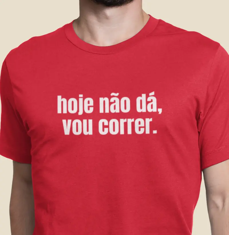 Hoje não dá, vou correr.
