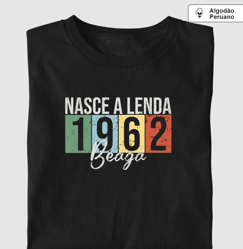 Nasce a Lenda. 1962 Beagá - 100% Algodão Peruano