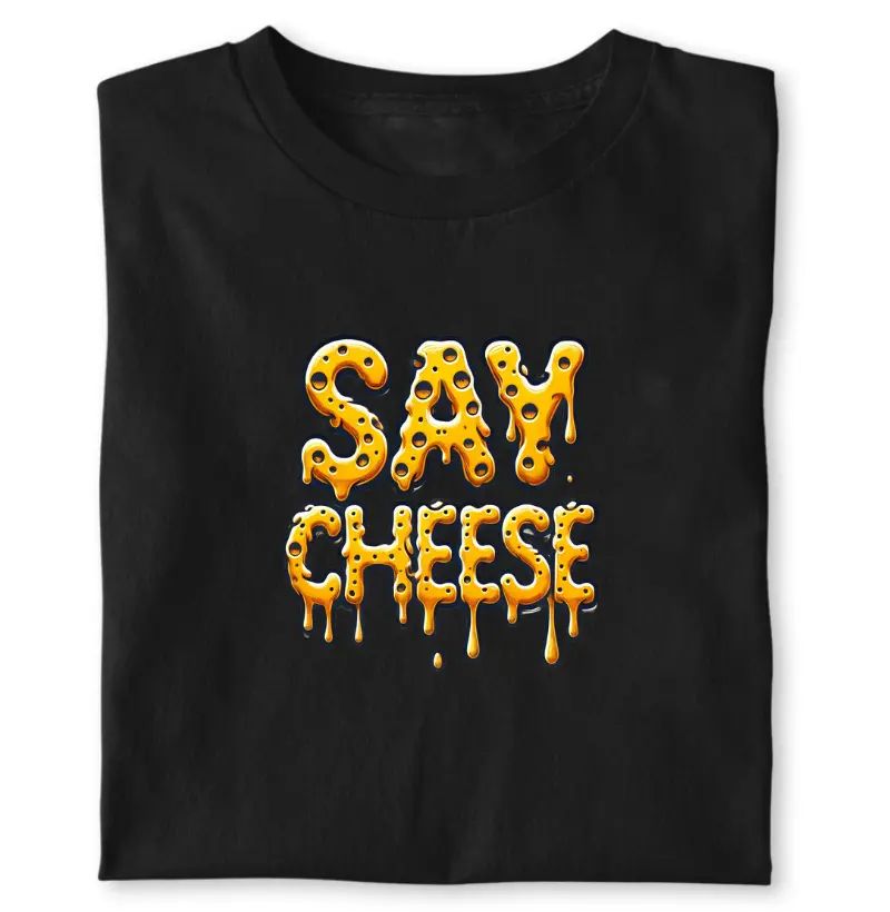 Say cheese