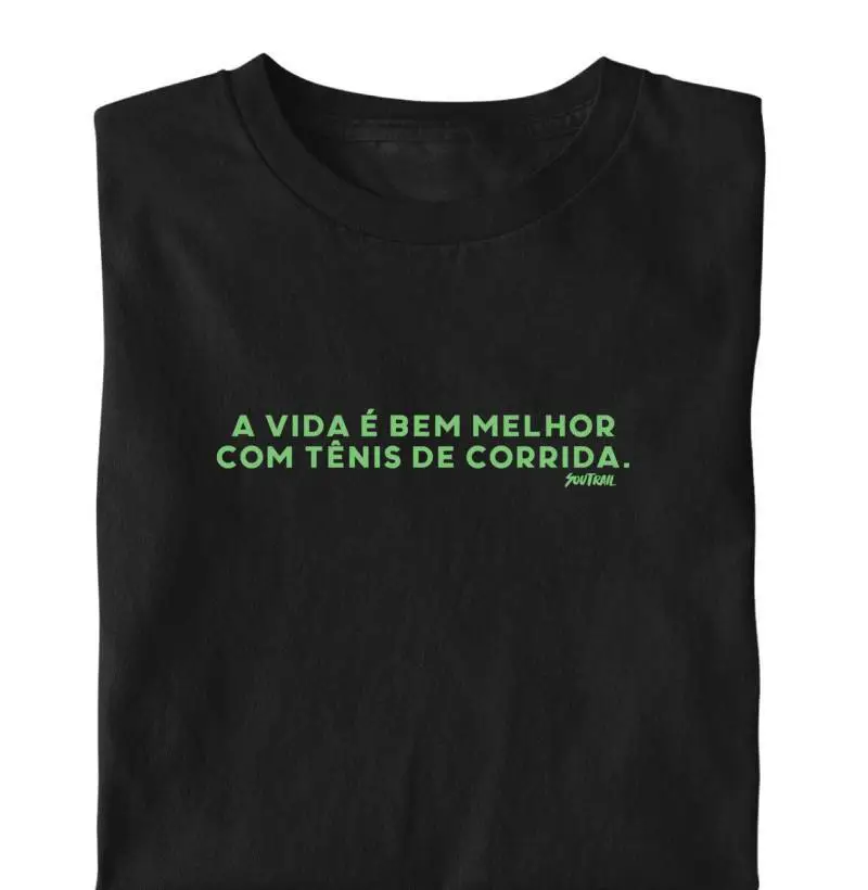 Camiseta A vida é bem melhor com tênis de corrida