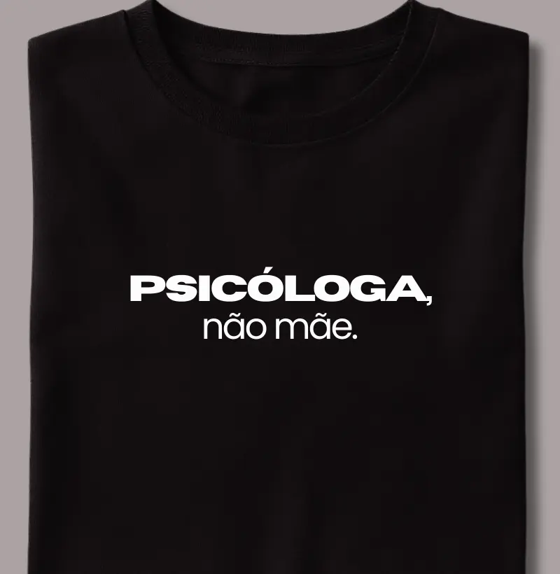 Psicóloga, Não Mãe