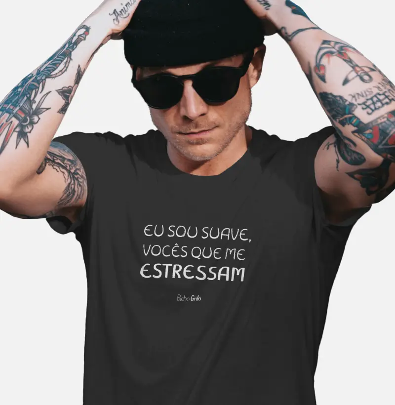 Eu sou suave, vocês que me estressam